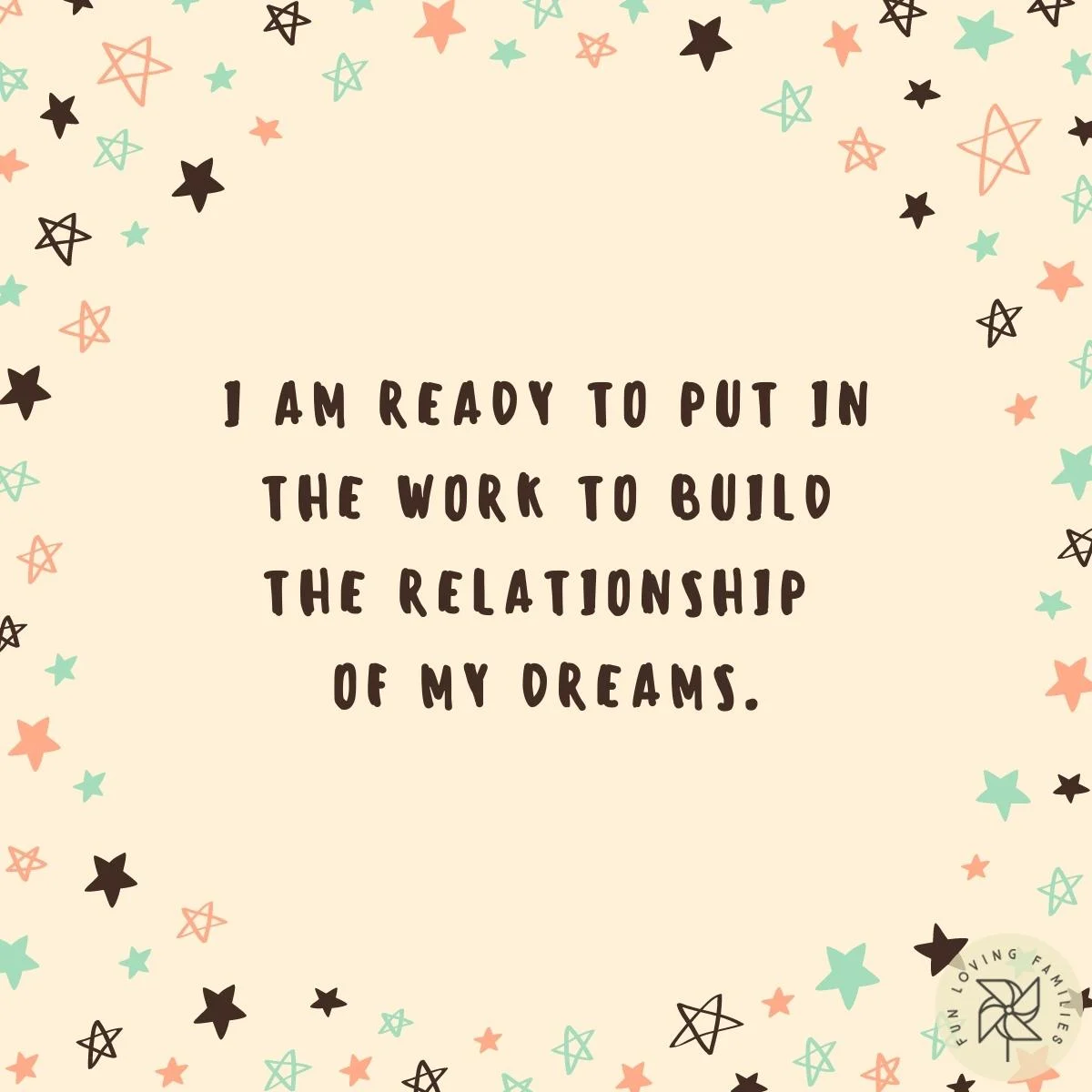 I am ready to put in the work to build the relationship of my dreams affirmation image
