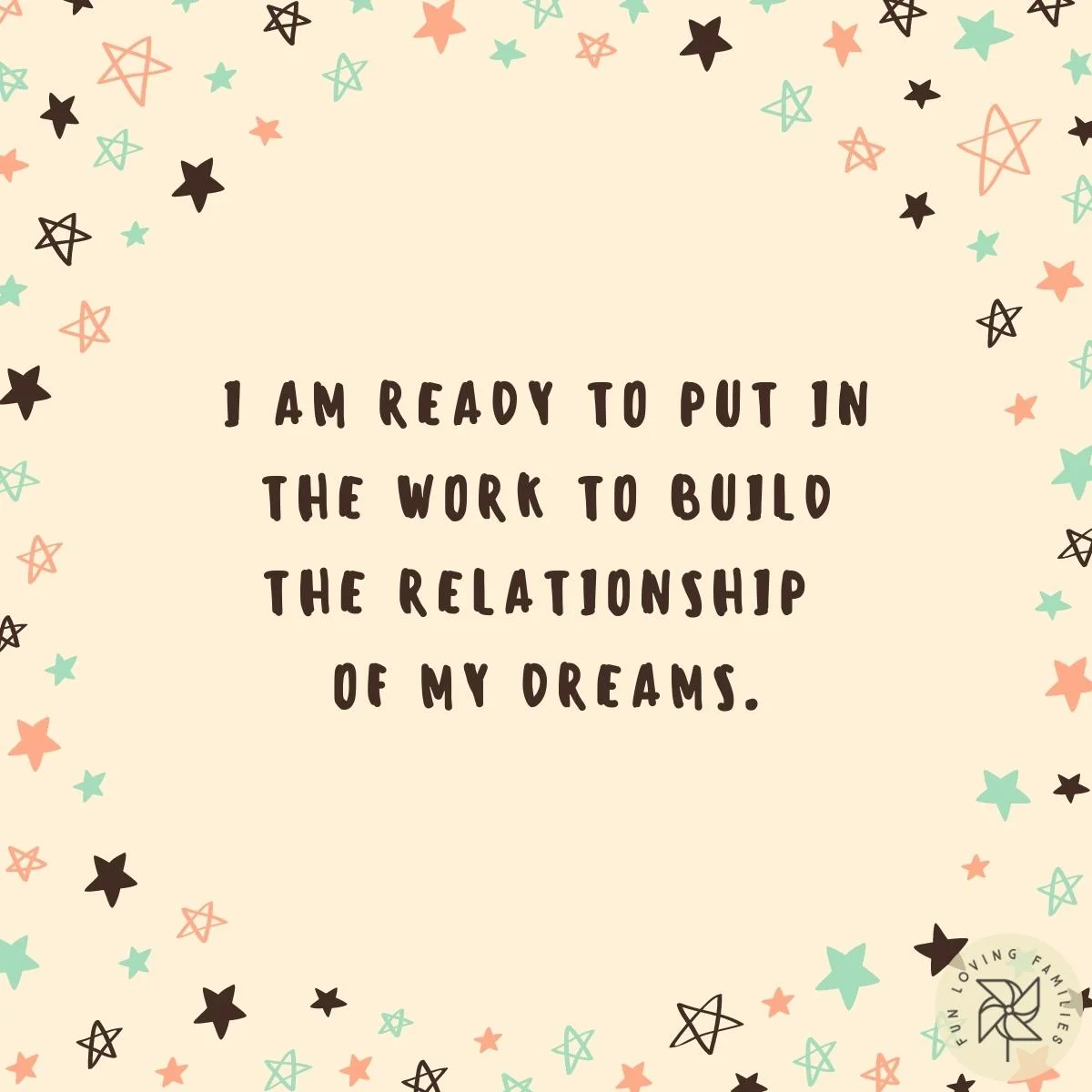 I am ready to put in the work to build the relationship of my dreams affirmation image