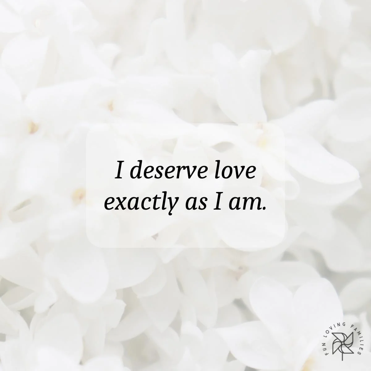 I deserve love exactly as I am affirmation image