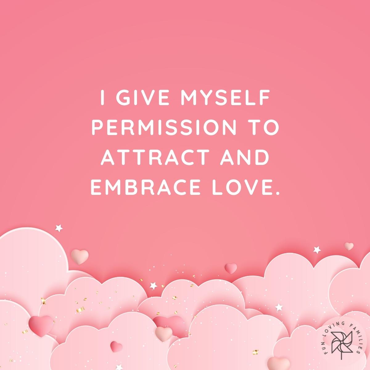 I give myself permission to attract and embrace love affirmation image