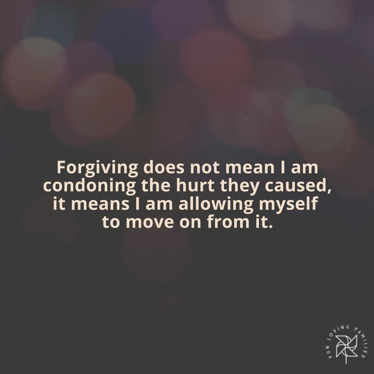 Forgiving does not mean I am condoning the hurt they caused affirmation image