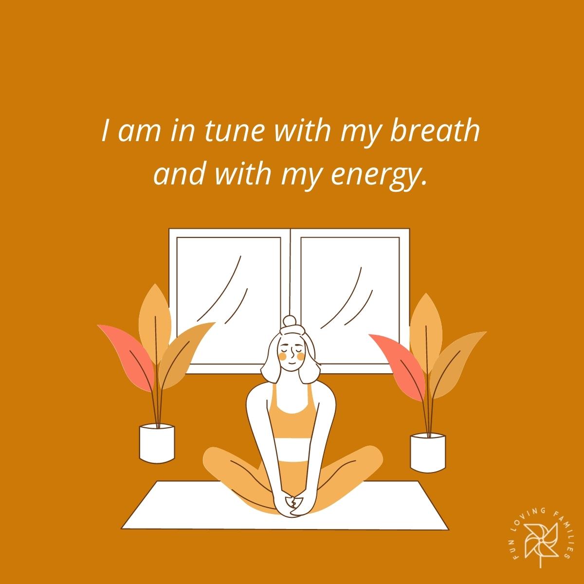 I am in tune with my breath and with my energy affirmation image