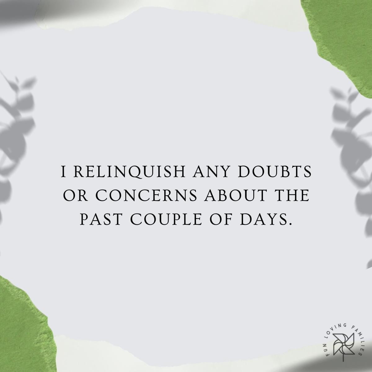 I relinquish any doubts or concerns about the past couple of days affirmation image