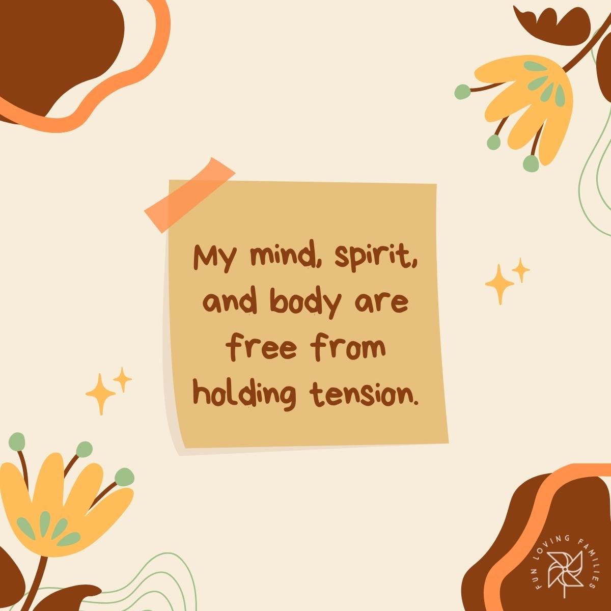 My mind, spirit, and body are free from holding tension affirmation image