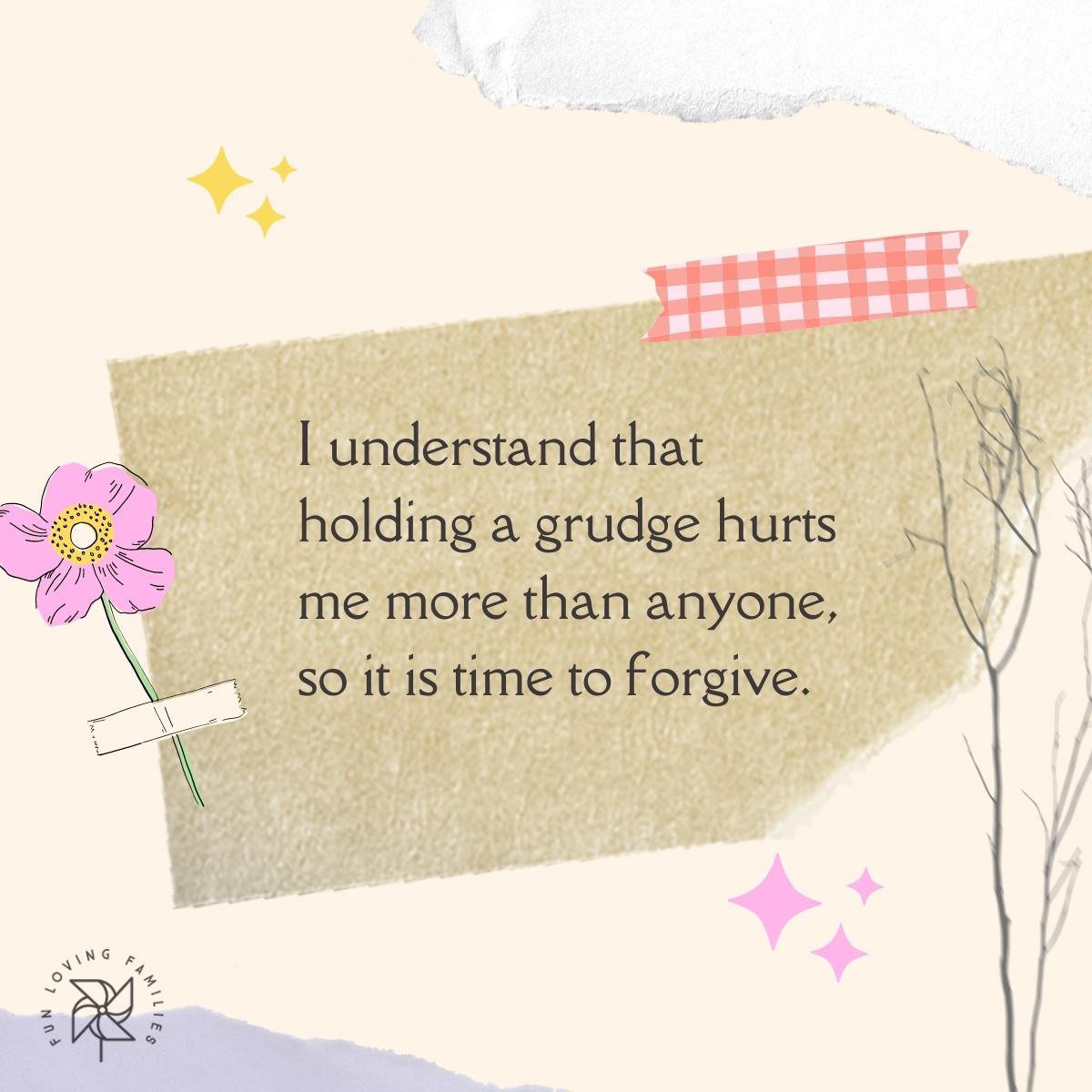 I understand that holding a grudge hurts me more than anyone affirmation image
