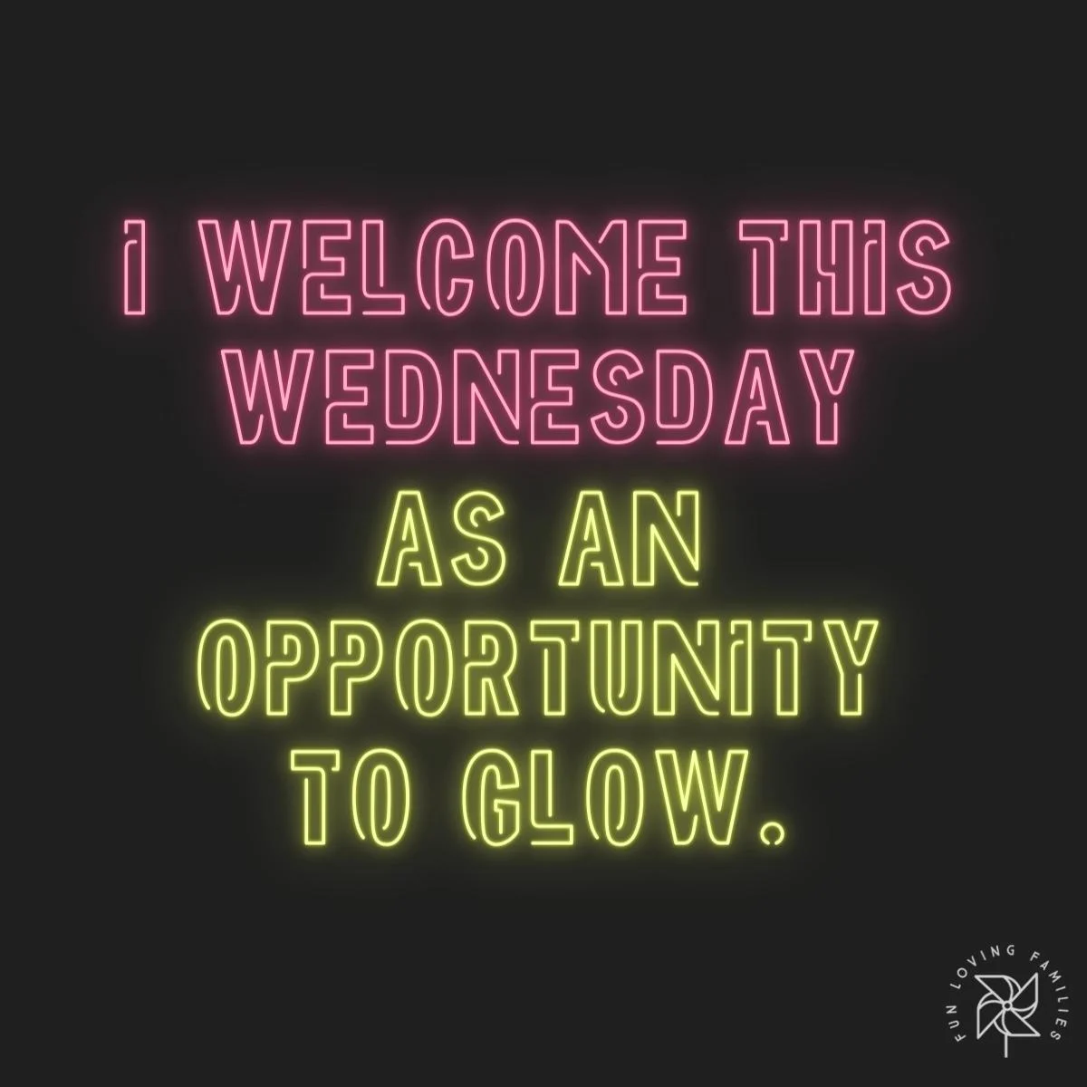 I welcome this Wednesday as an opportunity to glow affirmation image