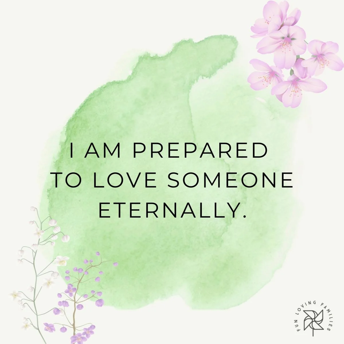 I am prepared to love someone eternally affirmation