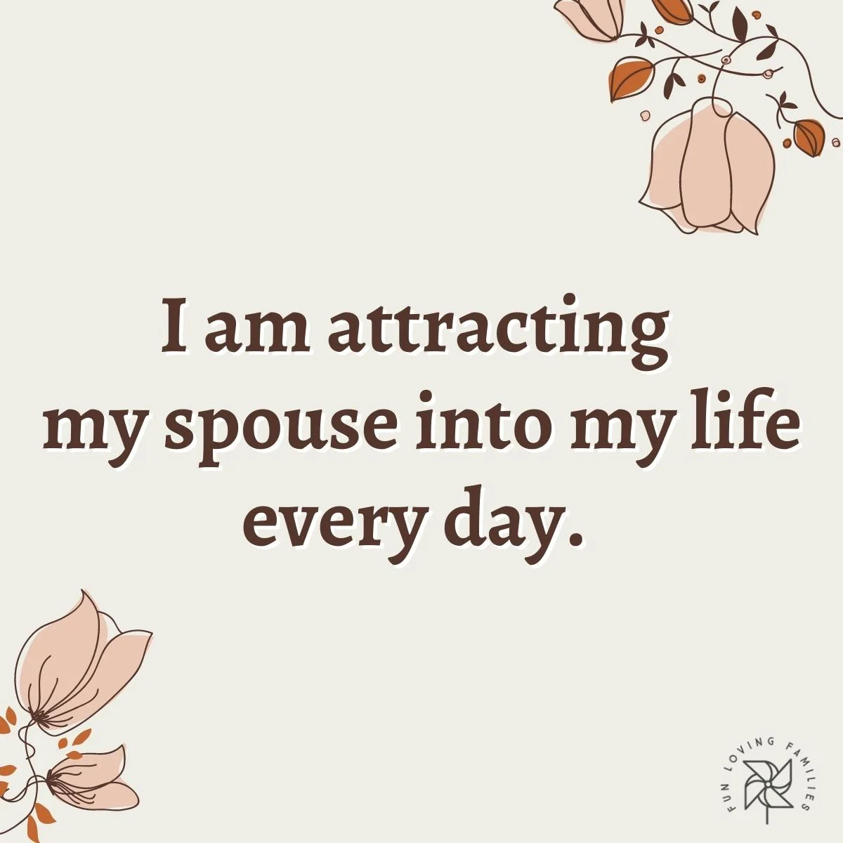 I am attracting my spouse into my life every day affirmation