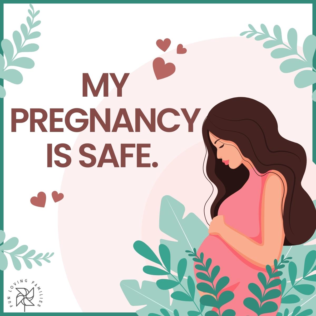 My pregnancy is safe affirmation