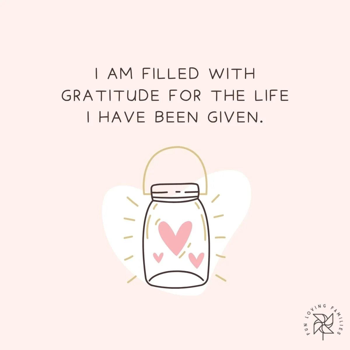 I am filled with gratitude for the life I have been given affirmation