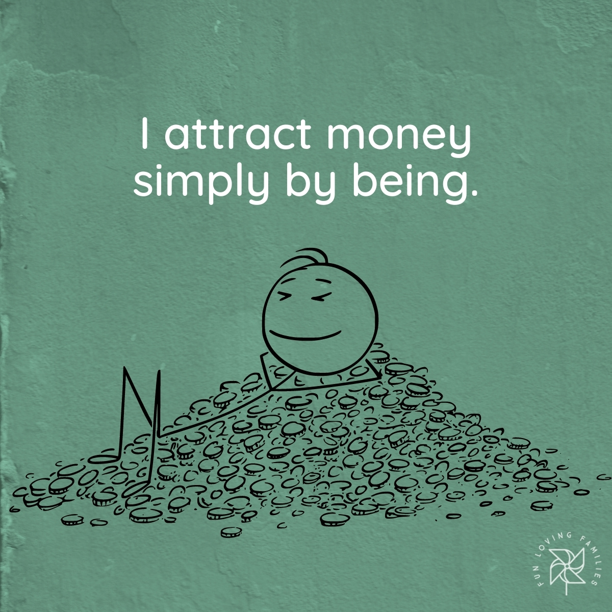 I attract money simply by being affirmation