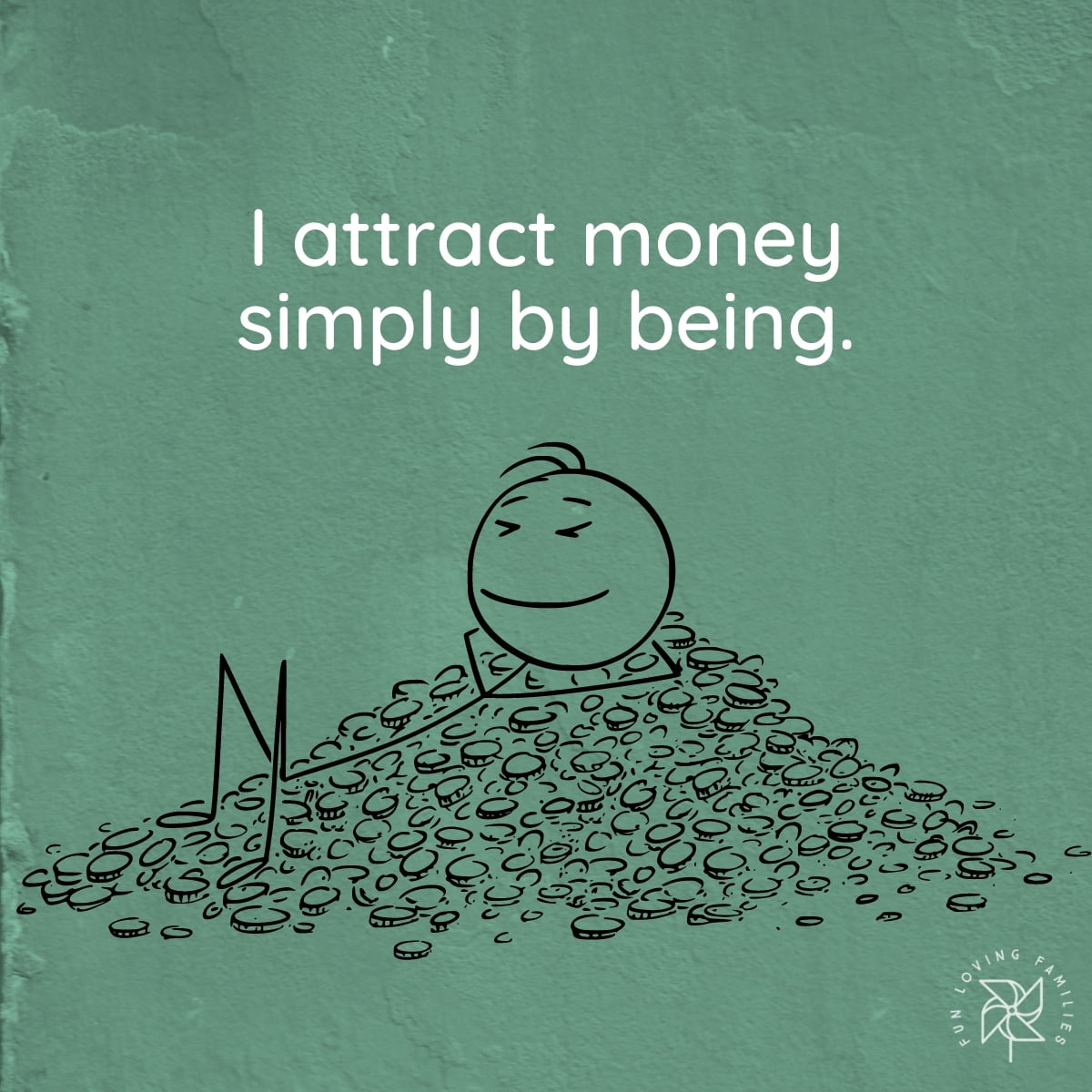 I attract money simply by being affirmation