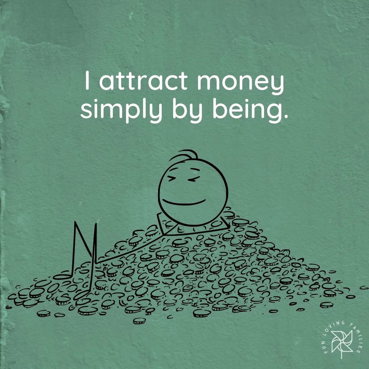 I attract money simply by being affirmation