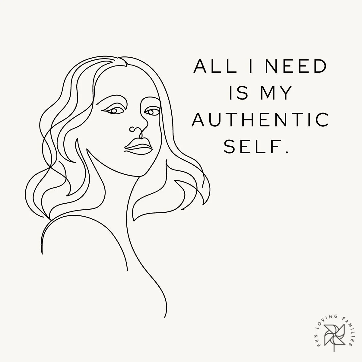 All I need is my authentic self affirmation