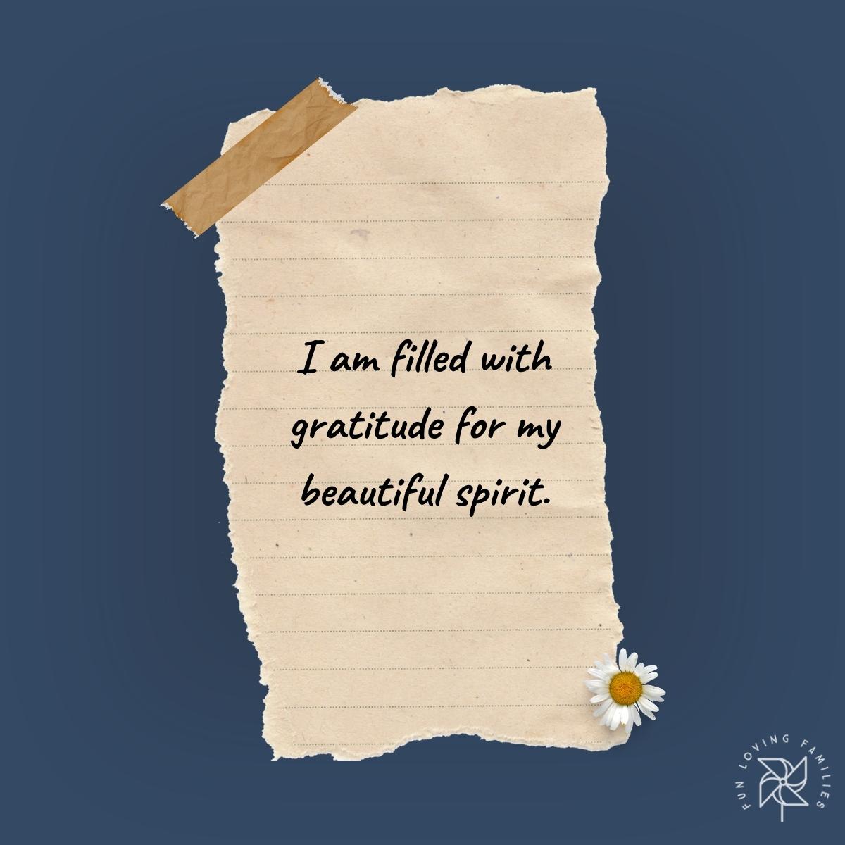 I am filled with gratitude for my beautiful spirit affirmation