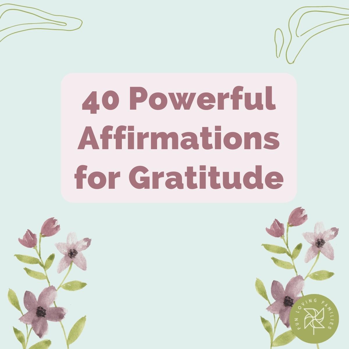 40 Powerful Affirmations for Gratitude