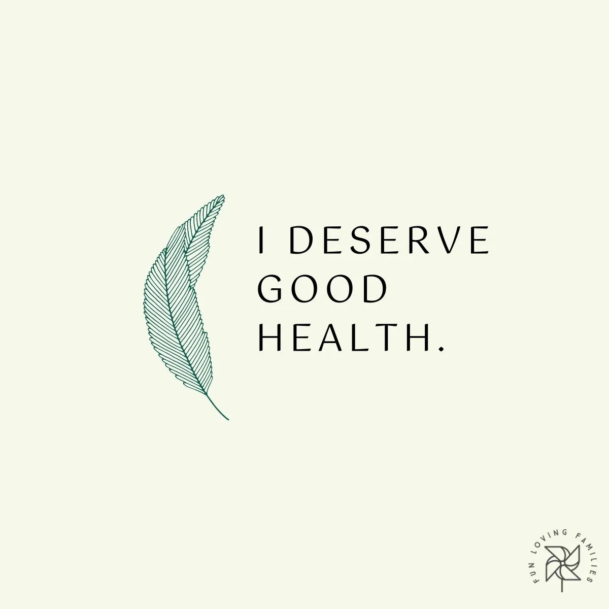 I deserve good health affirmation