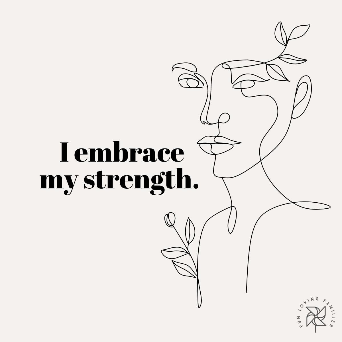 I embrace my strength affirmation