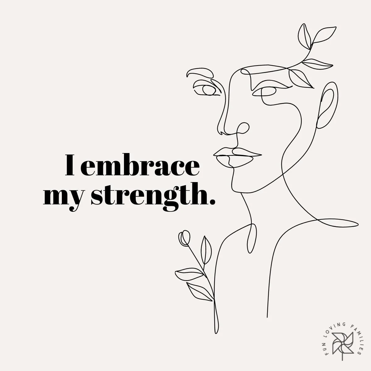 I embrace my strength affirmation
