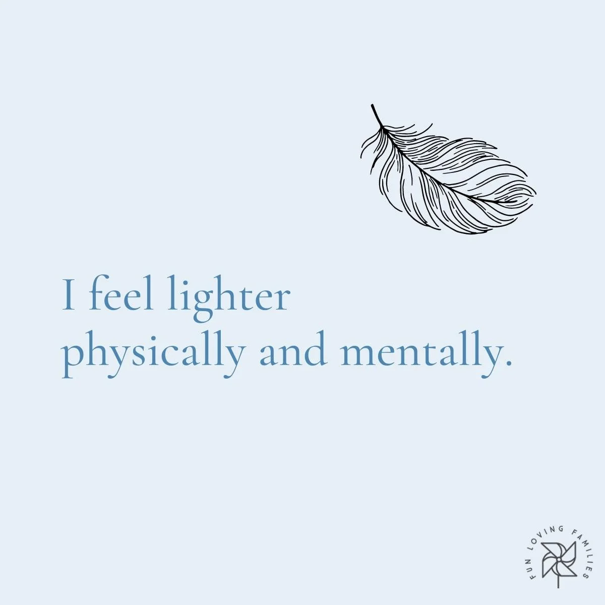 I feel lighter physically and mentally affirmation