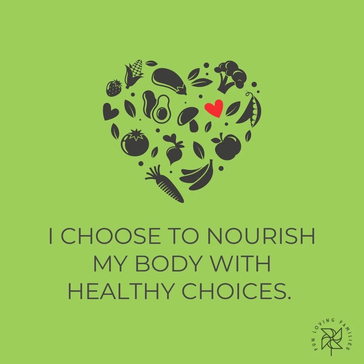 I choose to nourish my body with healthy choices affirmation