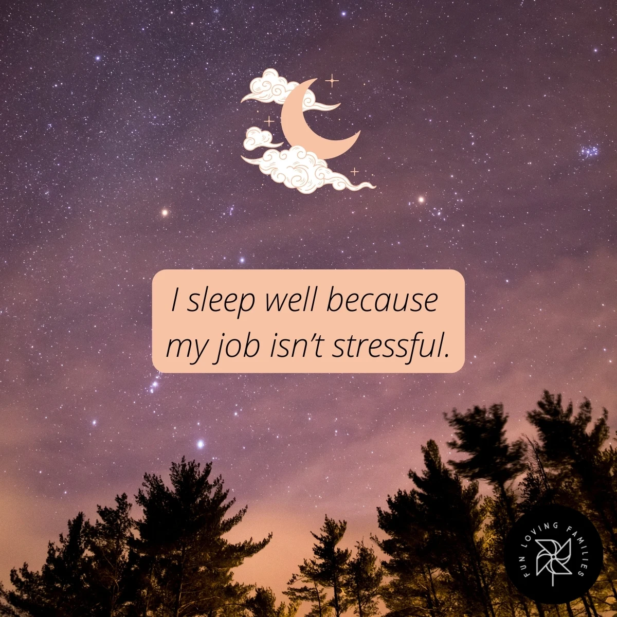 I sleep well because my job isn’t stressful affirmation