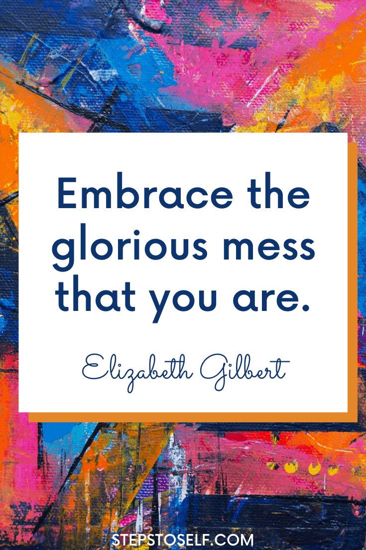 Embrace the glorious mess affirmation
