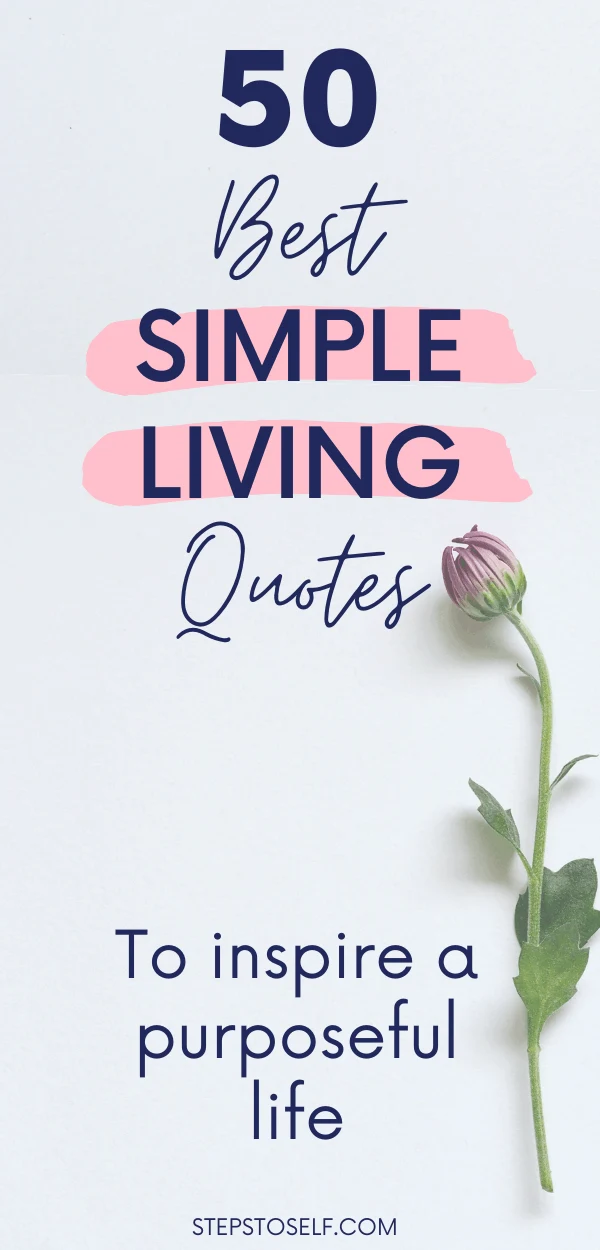 50 Best Simple Living Quotes to inspire a purposeful life
