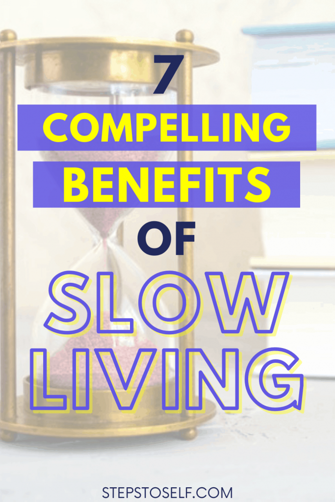 7 Compelling Benefits of Slow Living