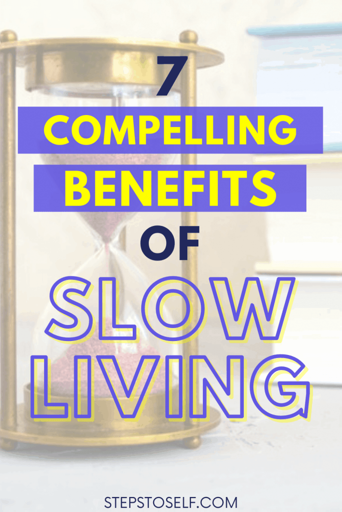7 Compelling Benefits of Slow Living